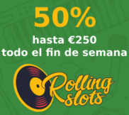 50% hasta 250€ todo el fin de semana en Rolling Slots