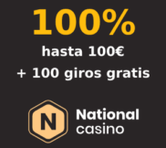 100% hasta 100€ + 100 giros gratis en National Casino